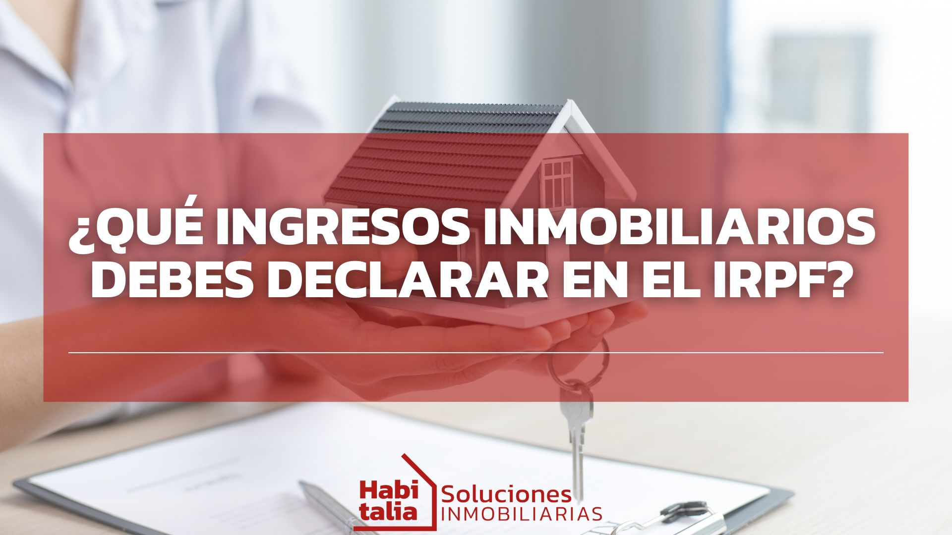 ¿Qué ingresos inmobiliarios debes declarar en el IRPF?